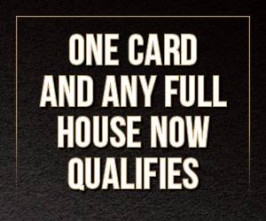 One Card and any Full House Now Qualifies